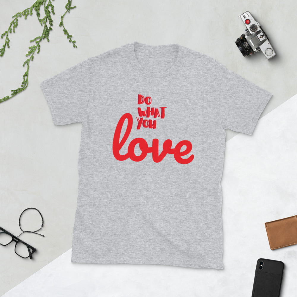 Short-Sleeve Unisex T-Shirt "Do What You Love"