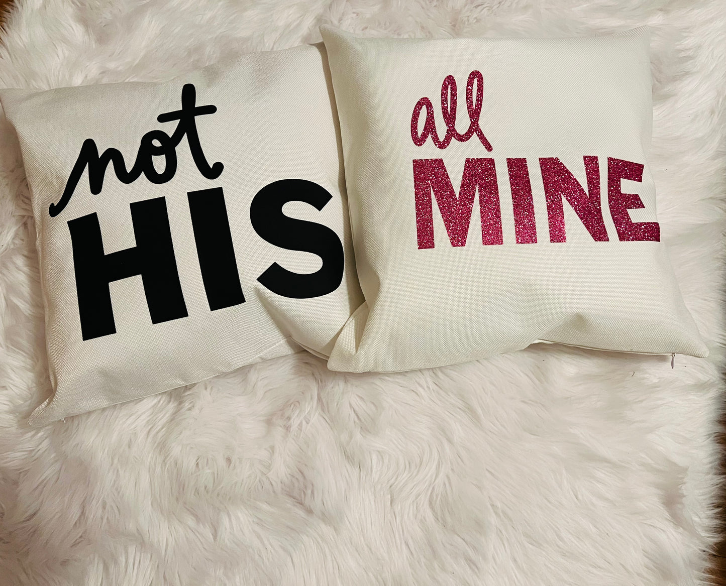 Not His - All Mine Throw Pillows