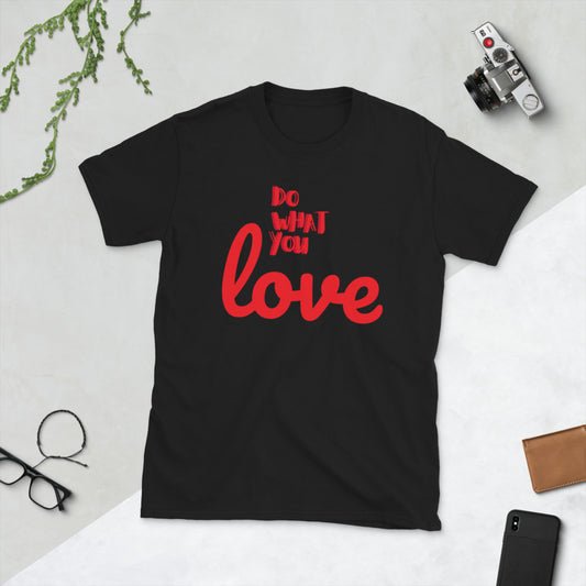 Short-Sleeve Unisex T-Shirt "Do What You Love"