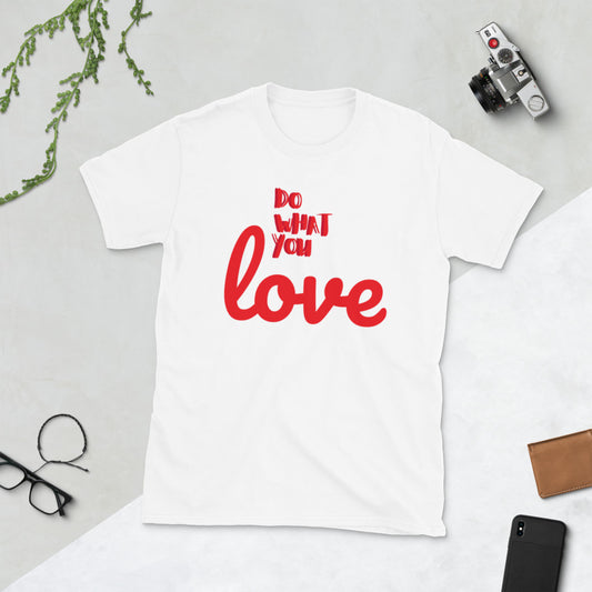 Short-Sleeve Unisex T-Shirt "Do What You Love"
